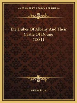Libro The Dukes Of Albany And Their Castle Of Doune (1881...
