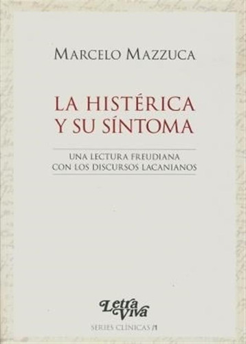 Libro La Histerica Y Su Sintoma De Marcelo Mazzuca