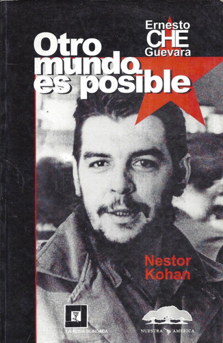 Otro Mundo Es Posible Nestor Kohan Ernesto Che Guevara A2