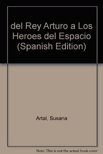 Del Rey Arturo A Los Heroes Del Espacio - Artal, Susana