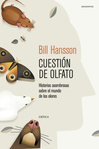 Cuestion De Olfato: Historias Asombrosas Sobre El Mundo De Los Olores, De Bill Hansson. Editorial Crítica En Español