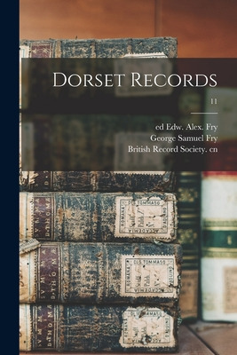Libro Dorset Records; 11 - Fry, Edw Alex (edward Alexande...