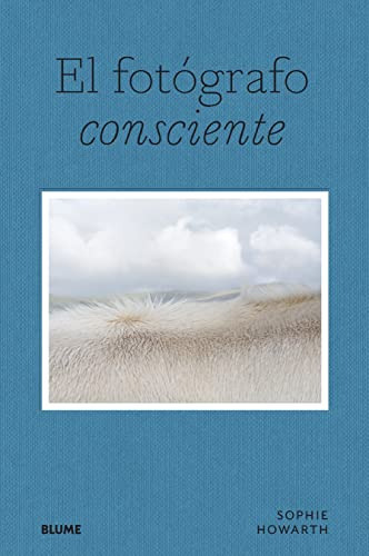 El Fotografo Consciente - Howarth Sophie