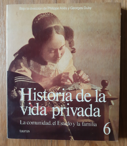 Historia De La Vida Privada Nro 6. Aries Y Duby. Ed. Taurus