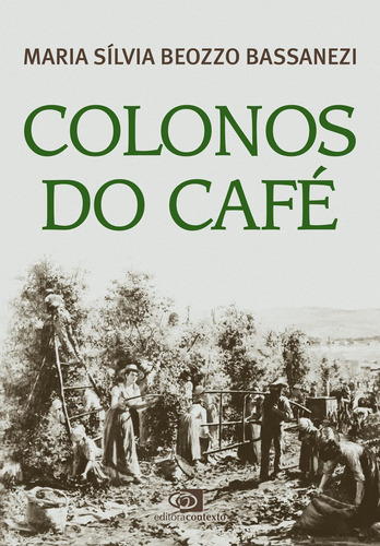 Colonos do café, de Beozzo Bassanezi, Maria Sílvia. Editorial Contexto, capa mole em português, 2019