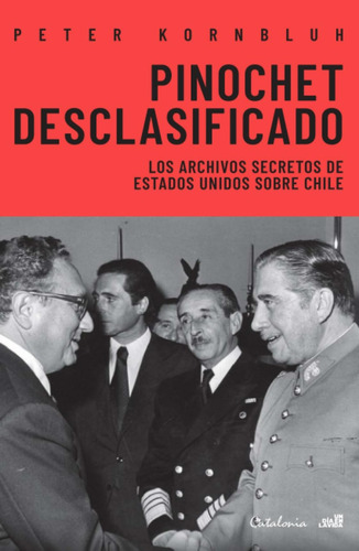 Libro Pinochet Desclasificado Peter Kornbluh Catalonia