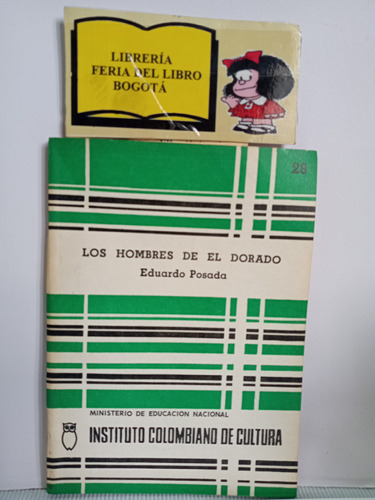 Los Hombres Del Dorado - Eduardo Posada - Historia De Colomb
