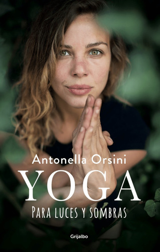 Libro Yoga Para Luces Y Sombras Antonella Orsini Grijalbo