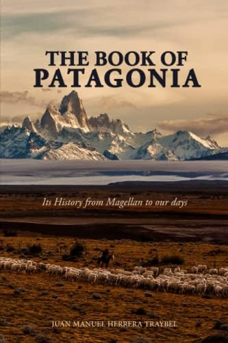 Libro: The Book Of Patagonia: Its History From Magellan To