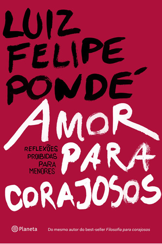 Amor para corajosos, de Pondé, Luiz Felipe. Editora Planeta do Brasil Ltda., capa mole em português, 2017