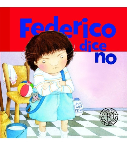 Federico Dice No, de Montes, Graciela Silvia. Editorial Sudamericana, tapa dura en español, 1998