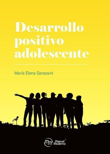Desarrollo Positivo Adolescente, De Garassini, María Elena. Editorial Manual Moderno, Tapa Blanda En Español, 2020