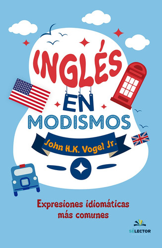 Inglés en modismos, de Pumarega, Manuel. Editorial Selector, tapa blanda en español, 2019