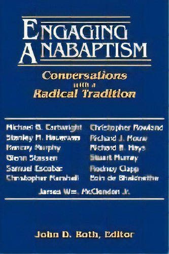 Engaging Anabaptism : Conversations With A Radical Tradition, De J.d. Roth. Editorial Herald Press, Tapa Blanda En Inglés