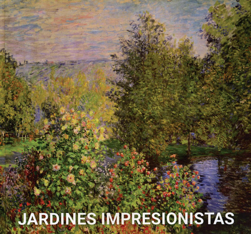 Elegance: Jardines Impresionistas, de Linares, Marina. Serie Elegance: Claude Monet Editorial Konnemann, tapa dura en neerlandés/inglés/francés/alemán/italiano/español, 2017
