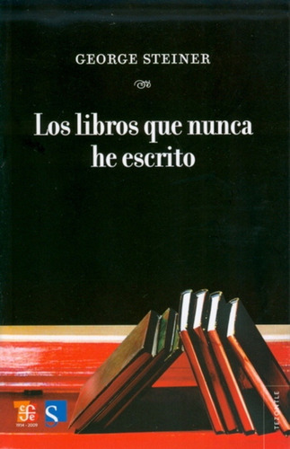 Los Libros Que Nunca He Escrito - George Steiner