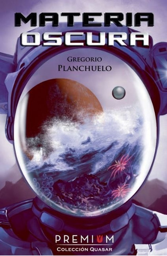 Materia Oscura, de Planchuelo, Gregorio. Editorial Premium Editorial, tapa blanda en español