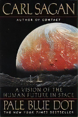 Pale Blue Dot: A Vision Of The Human Future In Space, De Carl Sagan. Editorial Random House Usa Inc, Tapa Blanda En Inglés