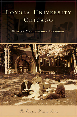 Loyola University Chicago, De Young, Kathryn A.. Editorial Arcadia Pub (sc), Tapa Dura En Inglés