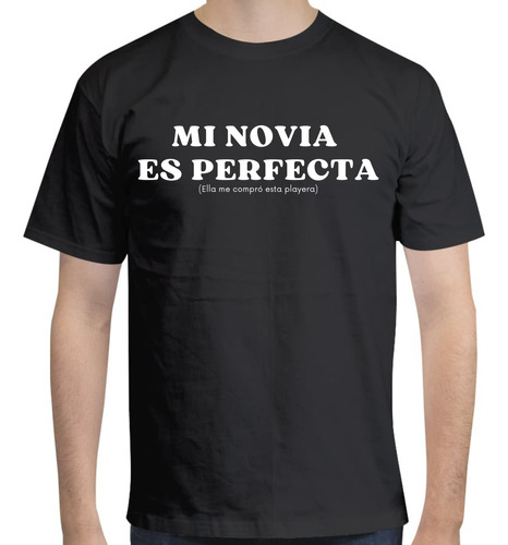 Playera Diseño Mi Novia Es Perfecta - San Valentín