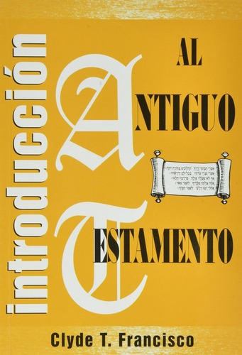 Introducción Al Antiguo Testamento, Clyde Francisco Estudio