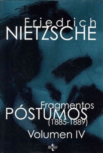 Fragmentos Postumos  Vol Iv 1885  1889  Nietzschejyiossh