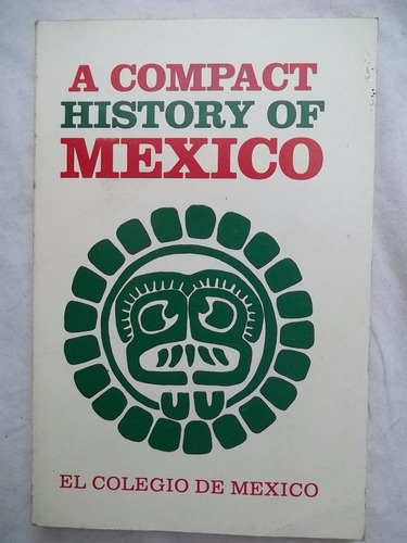 * Livro - A Compact History Of Mexico - El Colegio De Mexico
