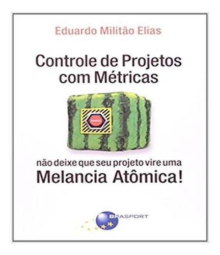 Controle De Projetos Com Metricas: Controle De Projetos Com Metricas, De Elias, Eduardo Militao. Editora Brasport, Capa Mole, Edição 1 Em Português