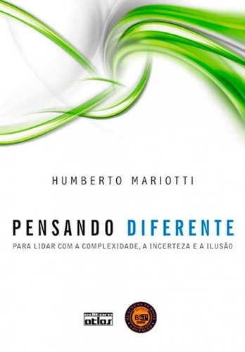 Pensando Diferente: Para Lidar Com A Complexidade, A Incerteza E A Ilusão, de Mariotti, Humberto. Editorial Editora Atlas Ltda., capa mole em português, 2010