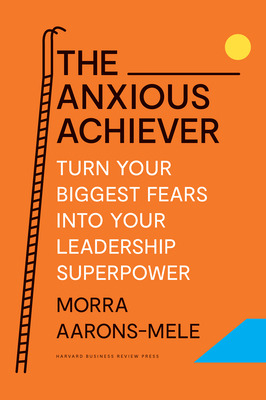 Libro The Anxious Achiever: Turn Your Biggest Fears Into ...