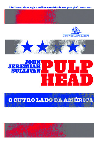 Pulphead, De John Jeremiah Sullivan. Editora Companhia Das Letras, Capa Mole Em Português