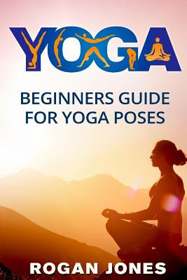 Libro Yoga: Beginners Guide - For Yoga Poses - Easy Steps...