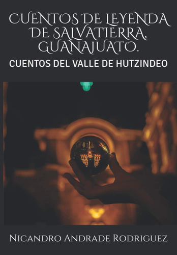 Libro: Cuentos De Leyenda De Salvatierra, Guanajuato.: Cuent