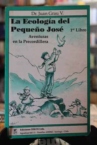 La Ecología Del Pequeño José (1º Libro) - Dr. Juan Grau V