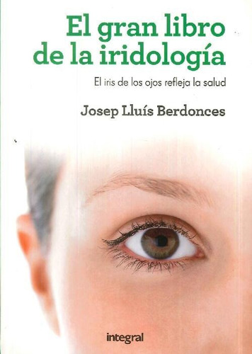 Libro El Gran Libro De La Iridología De Josep Lluís Berdonce