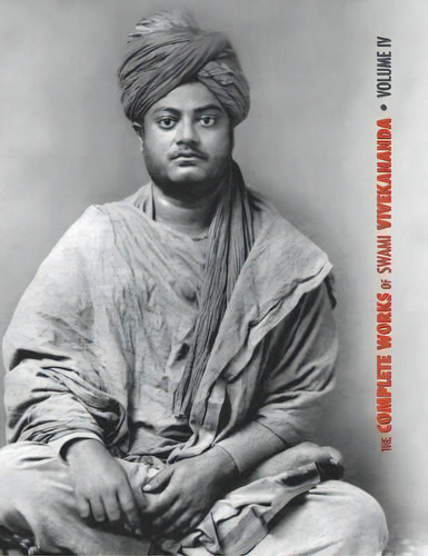 The Complete Works Of Swami Vivekananda - Volume 4, De Swami Vivekananda. Editorial Discovery Publisher, Tapa Dura En Inglés