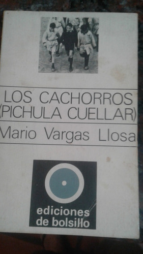 Los Cachorros ( Pichula Cuellar ) - Mario Vargas Llosa (Usado)