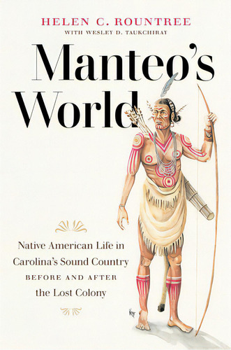 Manteo's World: Native American Life In Carolina's Sound Country Before And After The Lost Colony, De Rountree, Helen C.. Editorial Univ Of North Carolina Pr, Tapa Dura En Inglés