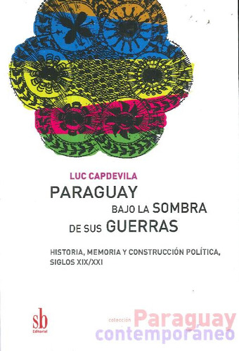 Libro Paraguay Bajo La Sombra De Las Guerras De Luc Capdevil