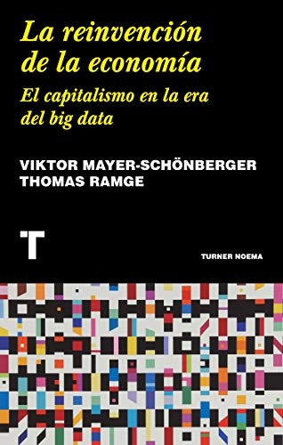 Reinvencion De La Economia, La - Viktor Mayer-schonberger/ T