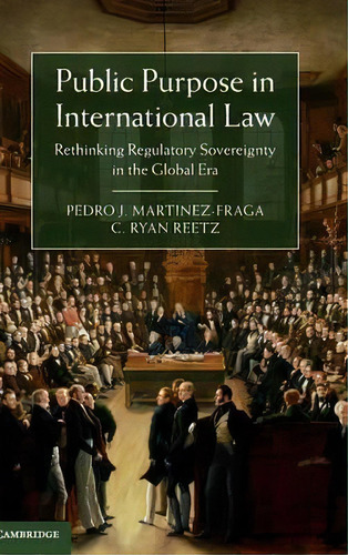 Public Purpose In International Law, De Pedro J. Martinez-fraga. Editorial Cambridge University Press, Tapa Dura En Inglés