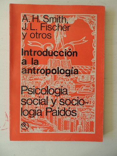 Introduccion A La Antropologia. Smith Fischer..