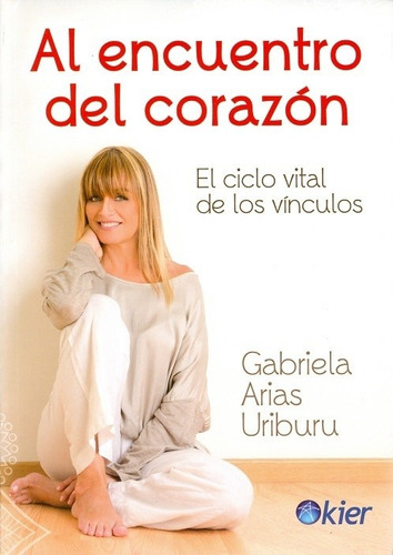 Al Encuentro Del Corazón - Gabriela Arias Uriburu