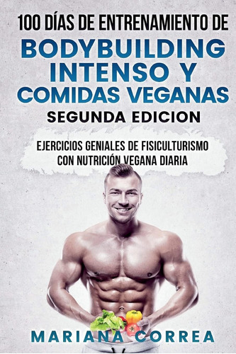 Libro:100 Dias De Entrenamiento De Bodybuilding Intenso Y Co