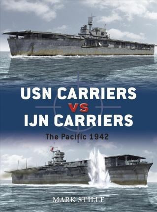 Usn Carriers Vs Ijn Carriers : The Pacific, 1942 - Mark Stil