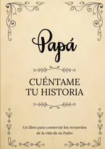 Comprar Libro : Papa Cuentame Tu Historia | Un Libro Para Conservar