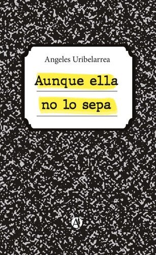 Aunque Ella No Lo Sepa - Angeles Uribelarrea