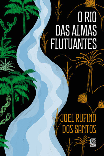 O Rio Das Almas Flutuantes, De Joel Rufino Dos Santos. Editora Pallas, Capa Mole Em Português, 2023