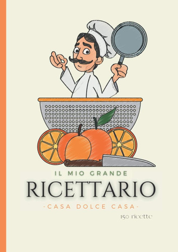 Libro: Il Mio Grande Ricettario - Lui: Casa Dolce Casa (ital