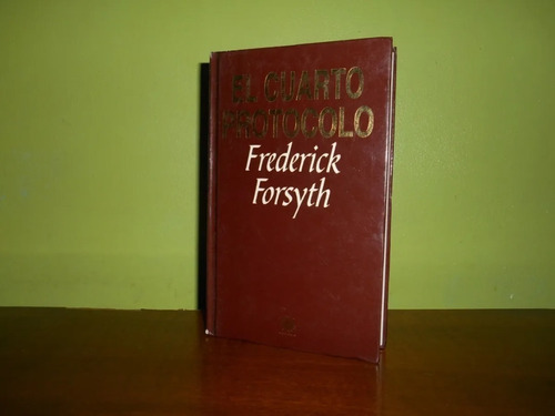 Libro, El Cuarto Protocolo De Frederick Forsyth, Tapa Dura